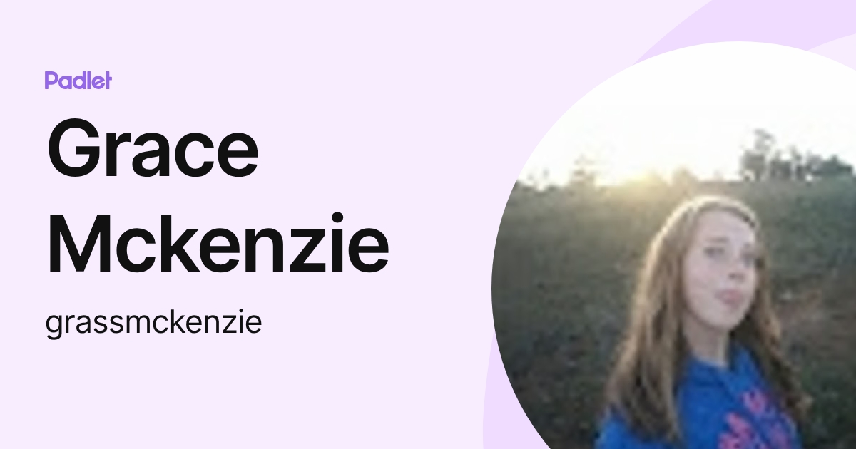 Grace Mckenzie (grassmckenzie) profile | Padlet
