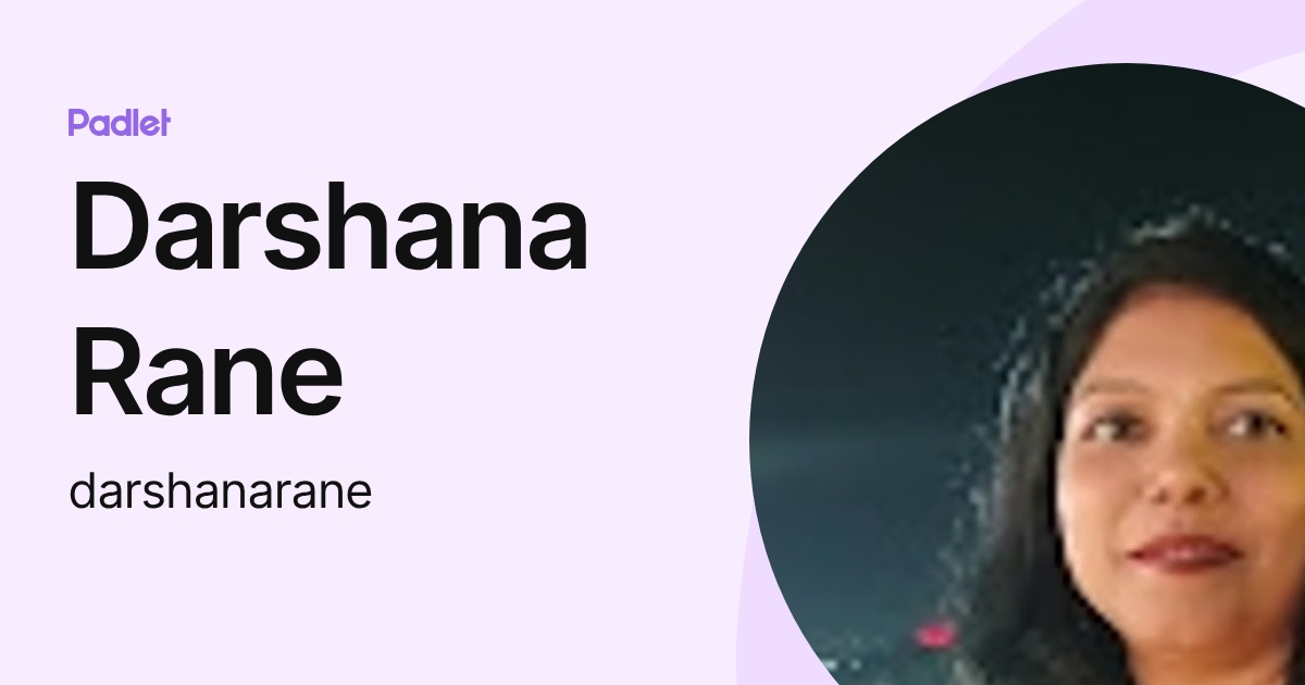 Darshana Rane (darshanarane) profile | Padlet