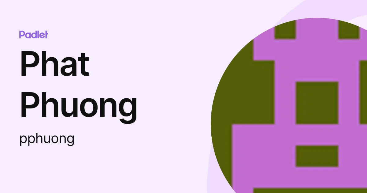 Phat Phuong (pphuong) profile | Padlet