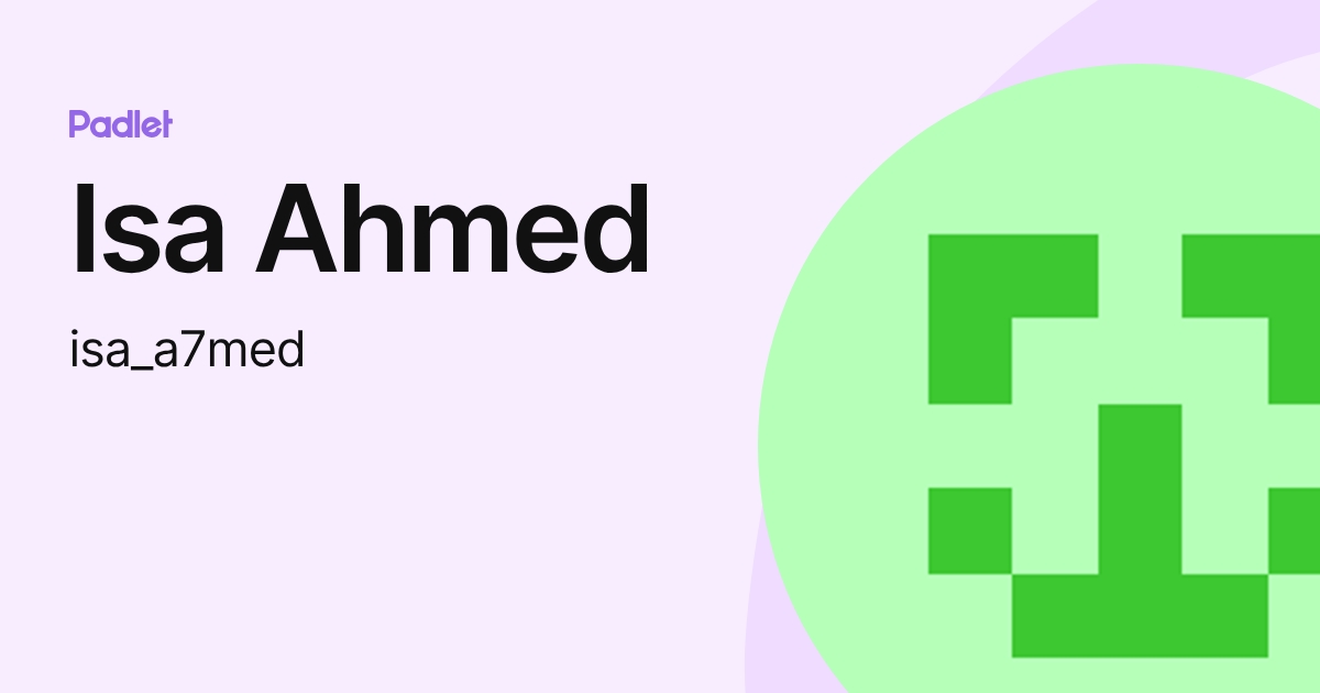 Isa Ahmed (isa_a7med) profile | Padlet