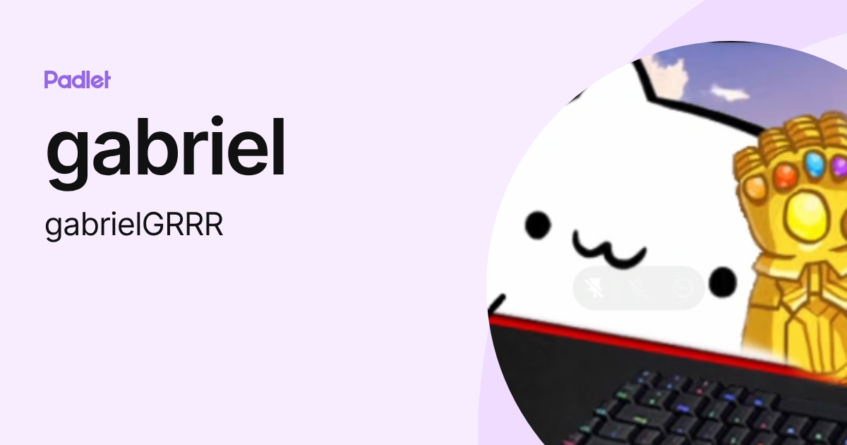 gabriel (gabrielGRRR) profile | Padlet