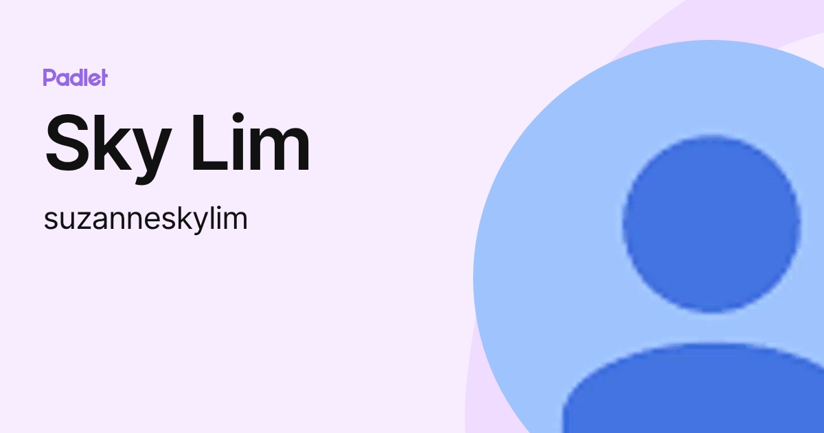 Sky Lim (suzanneskylim) profile | Padlet