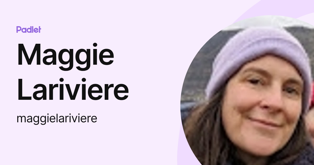 Maggie Lariviere (maggielariviere) profile | Padlet