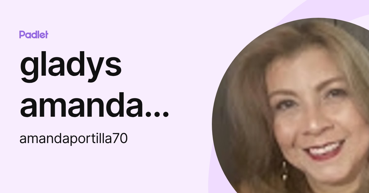 gladys amanda portilla peña (amandaportilla70) profile | Padlet