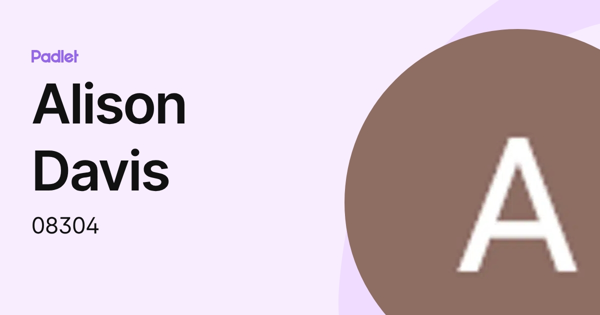 Alison Davis (08304) profile | Padlet