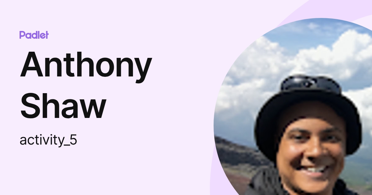 Anthony Shaw (activity_5) profile | Padlet