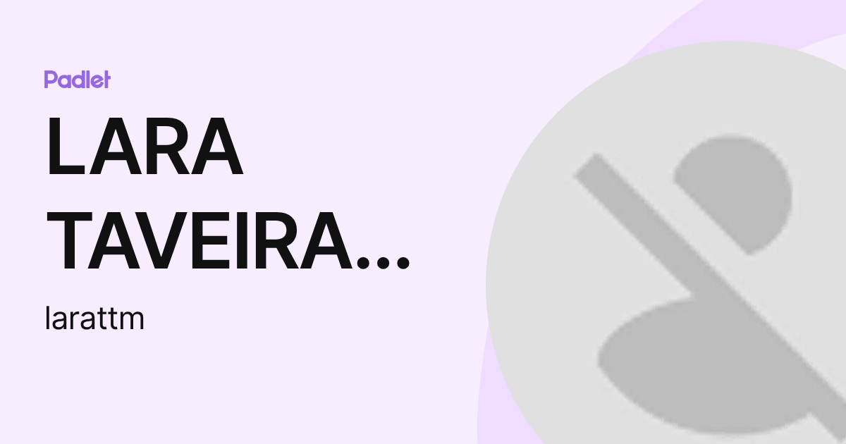 LARA TAVEIRA TEODORO MOREIRA (larattm) profile | Padlet