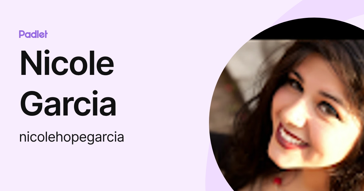 Nicole Garcia (nicolehopegarcia) profile | Padlet