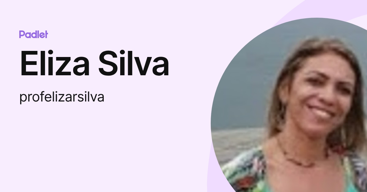 Eliza Silva (profelizarsilva) profile | Padlet