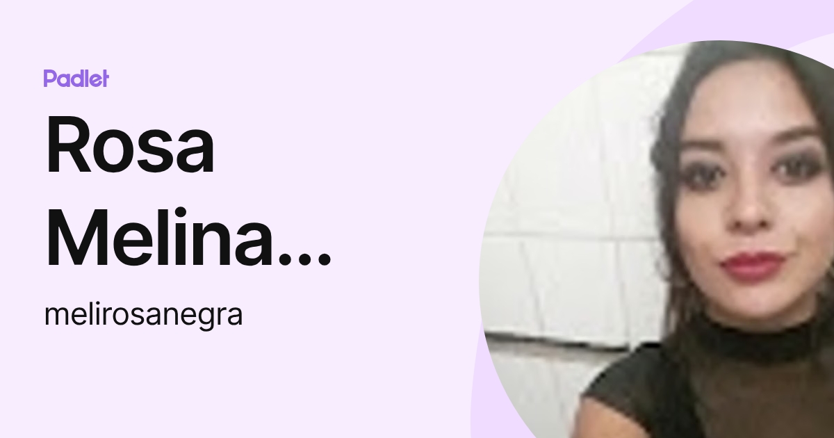Rosa Melina Guzman (melirosanegra) profile | Padlet