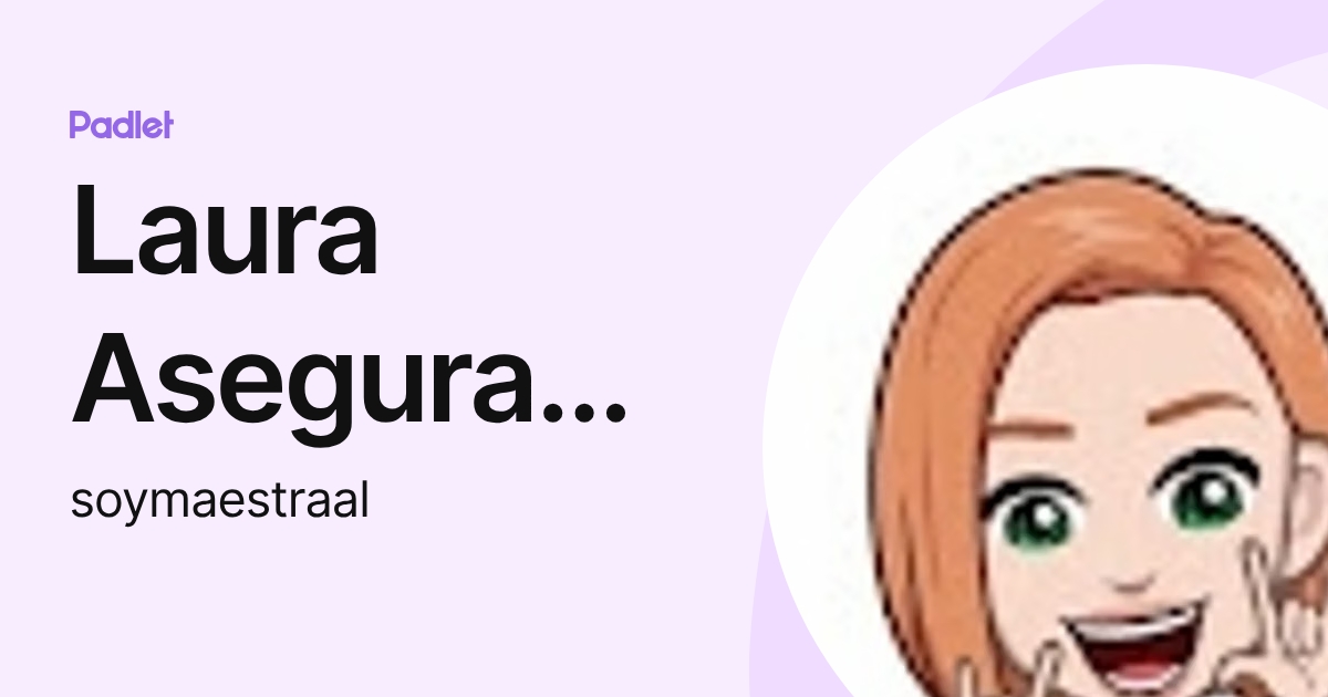 Laura Asegurado Ramblas (soymaestraal) profile | Padlet