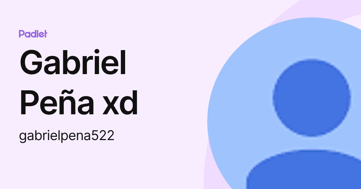 Gabriel Peña xd (gabrielpena522) profile | Padlet
