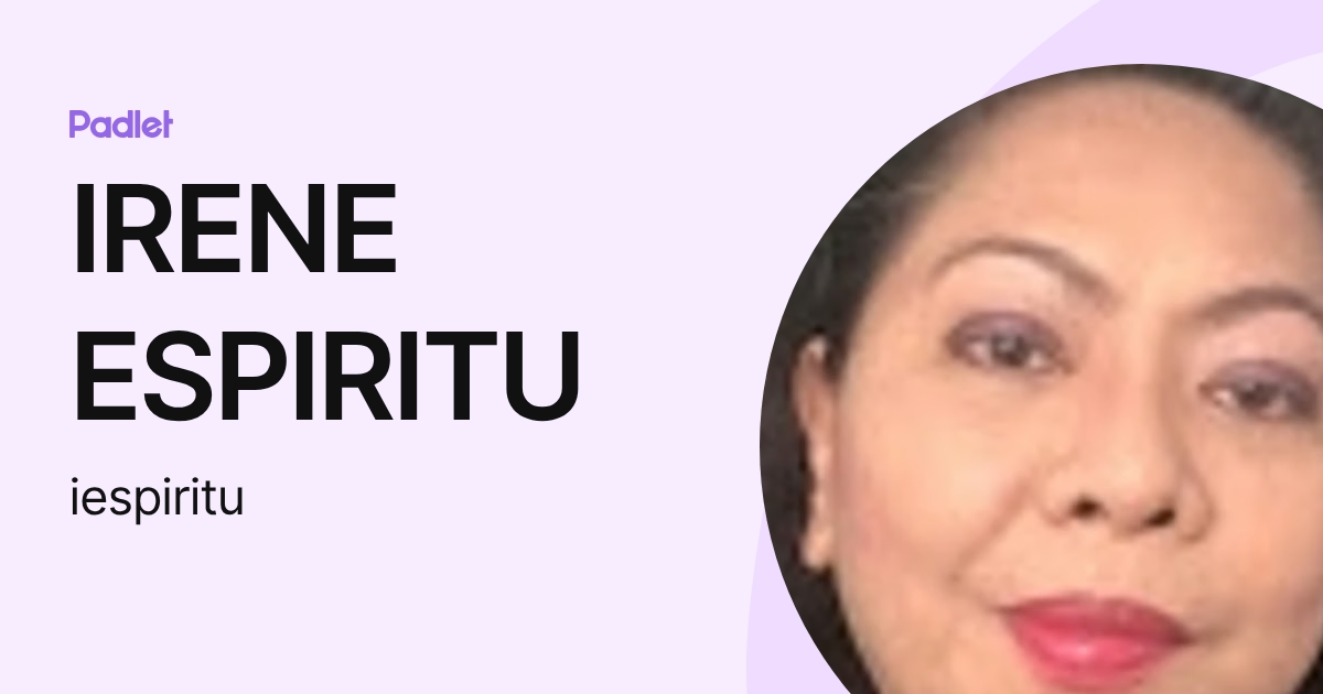 IRENE ESPIRITU (iespiritu) profile | Padlet