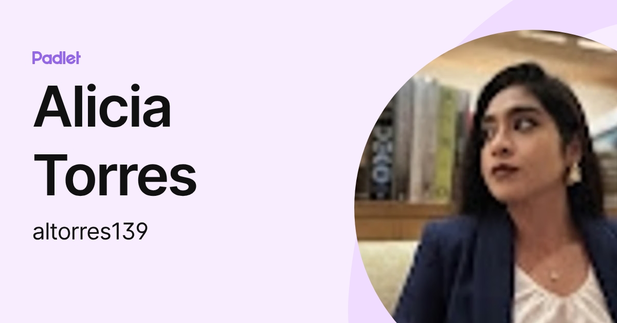 Alicia Torres (altorres139) profile | Padlet