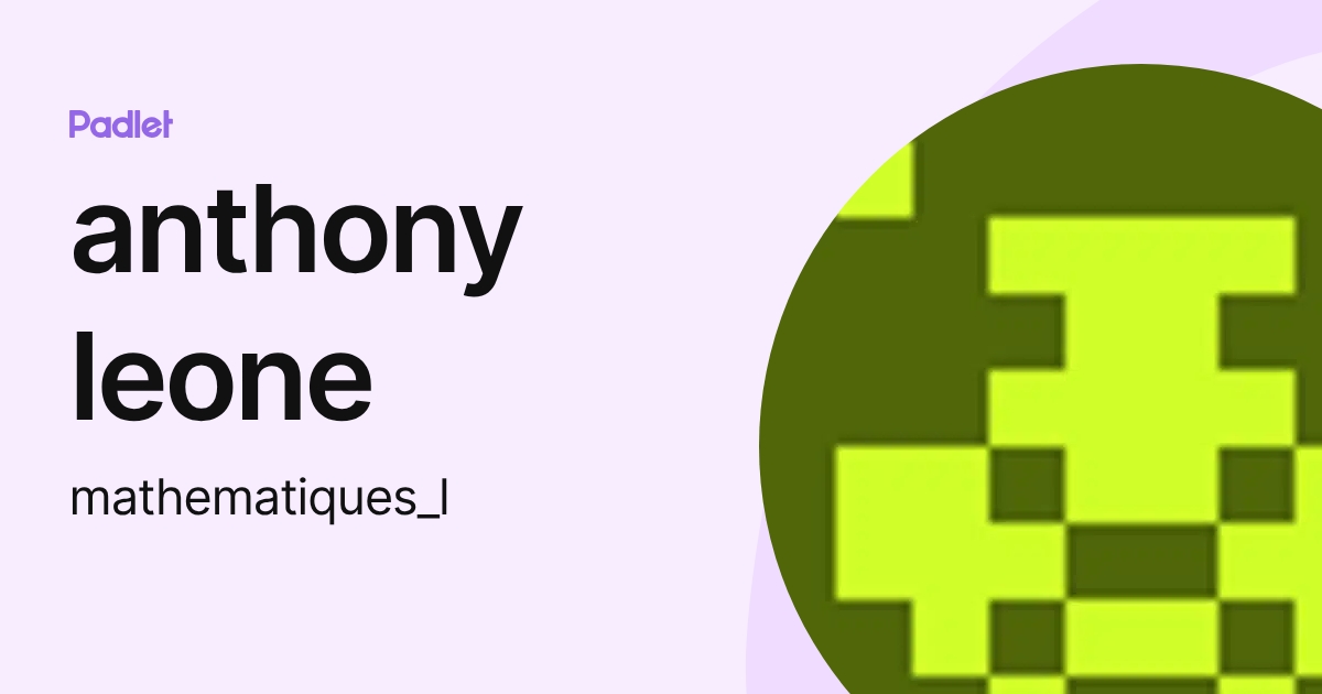 anthony leone (mathematiques_l) profile | Padlet