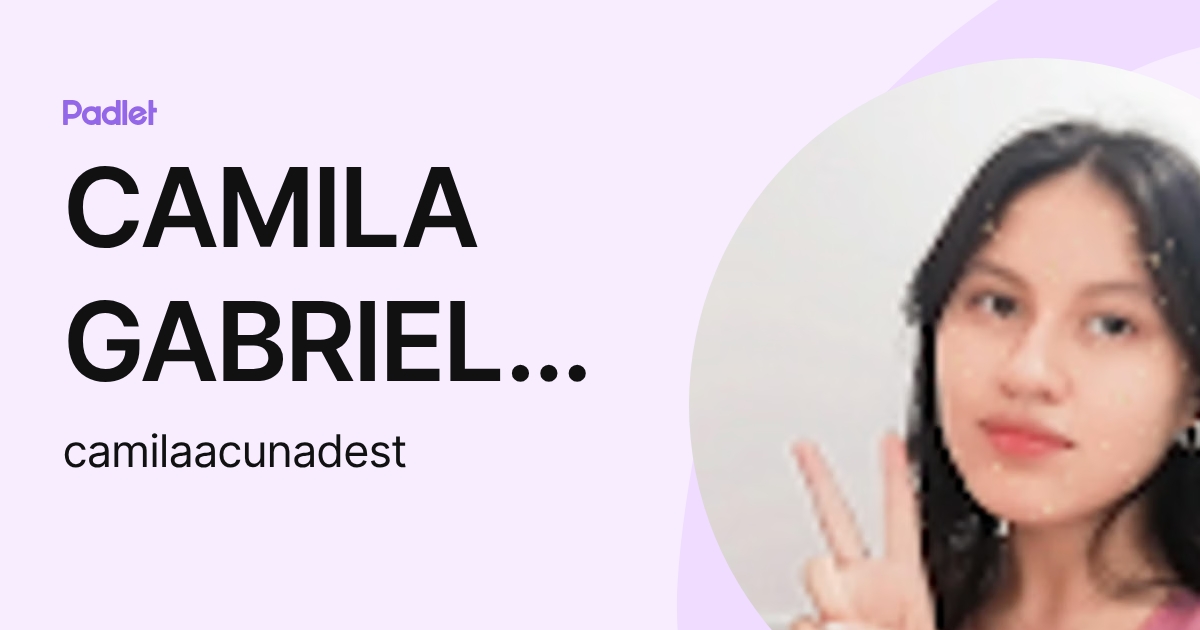 CAMILA GABRIELA ACUNA DIAZ (camilaacunadest) profile | Padlet