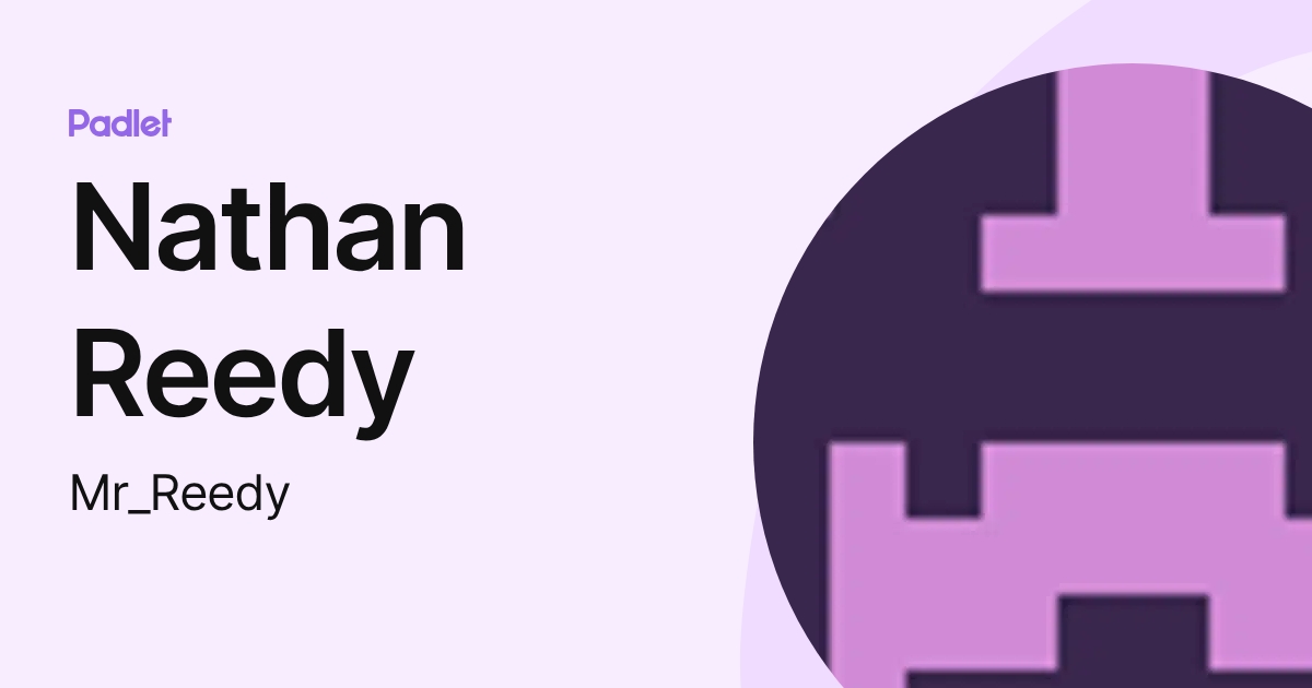 Mr Reedy Nathan Reedy (Mr_Reedy) profile | Padlet