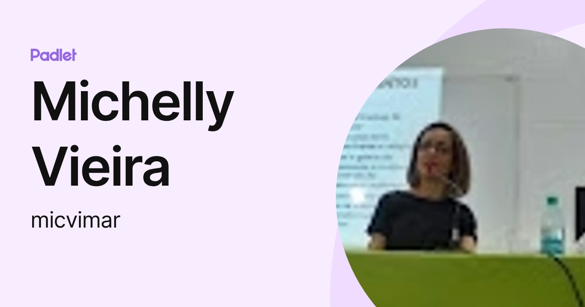 Michelly Vieira (micvimar) profile | Padlet