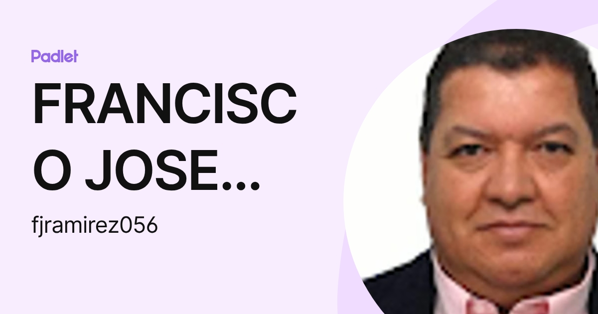 FRANCISCO JOSE RAMIREZ ARANGO (fjramirez056) profile | Padlet