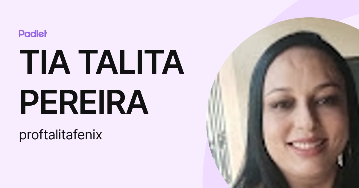 TIA TALITA PEREIRA (proftalitafenix) profile | Padlet