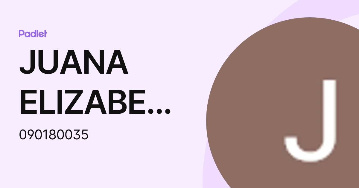 JUANA ELIZABETH CAMPOS MARTINEZ (090180035) profile | Padlet