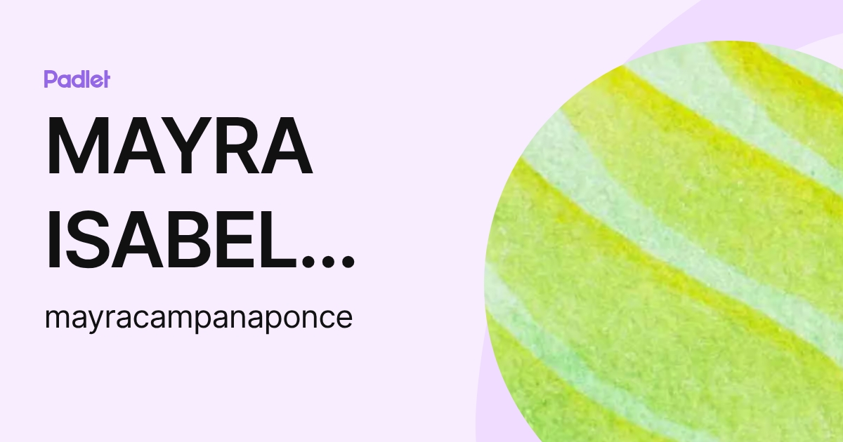 MAYRA ISABEL CAMPAÑA PONCE (mayracampanaponce) profile | Padlet