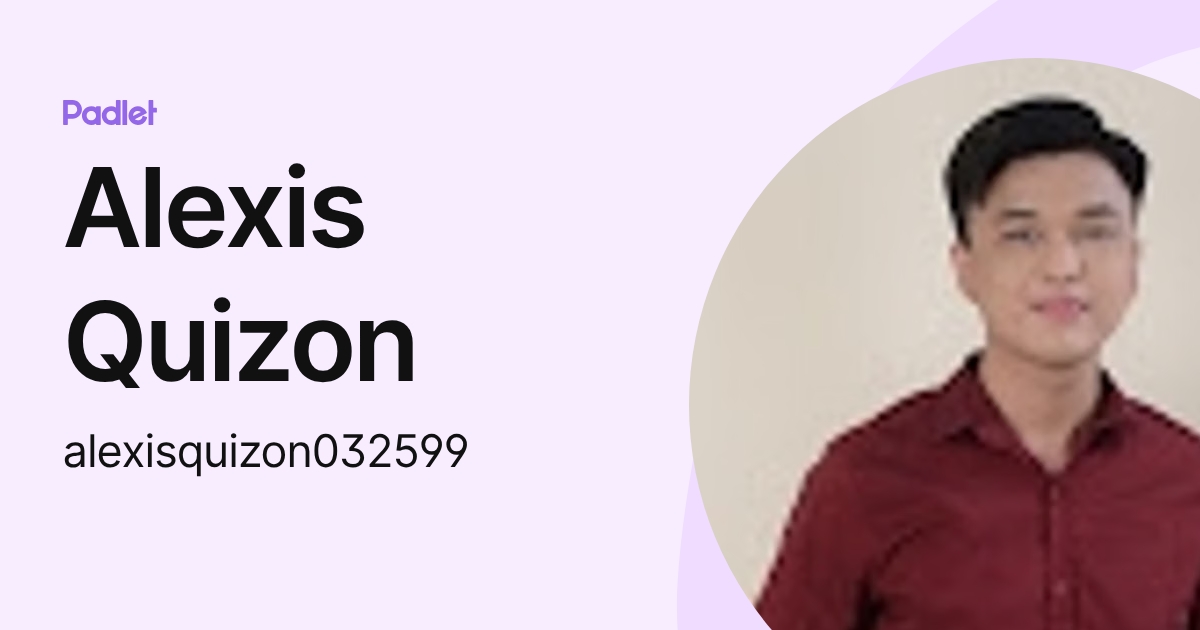 Alexis Quizon (alexisquizon032599) profile | Padlet