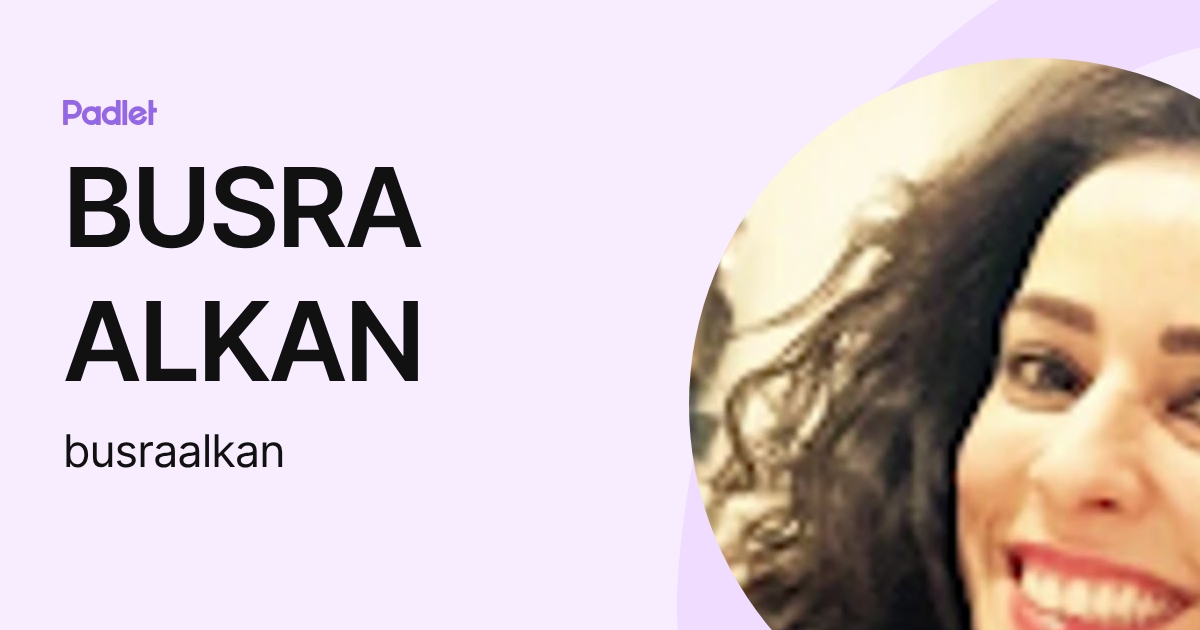 Busra Taskan BUSRA ALKAN (busraalkan) profile | Padlet