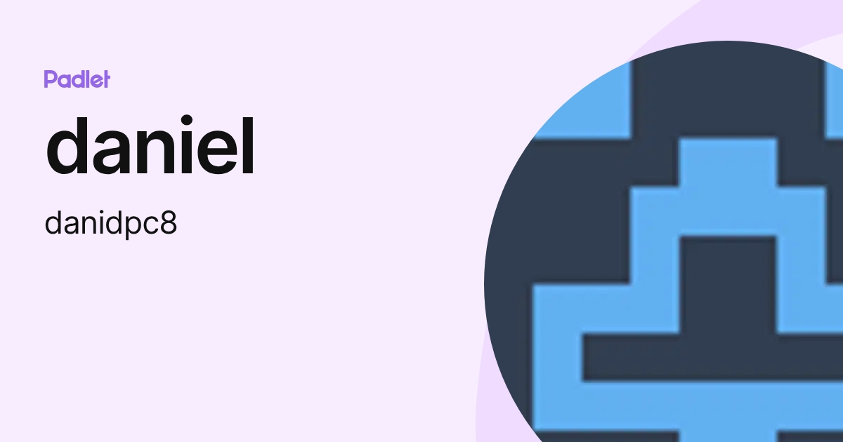 daniel (danidpc8) profile | Padlet