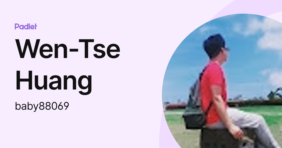 Wen-Tse Huang (baby88069) profile | Padlet
