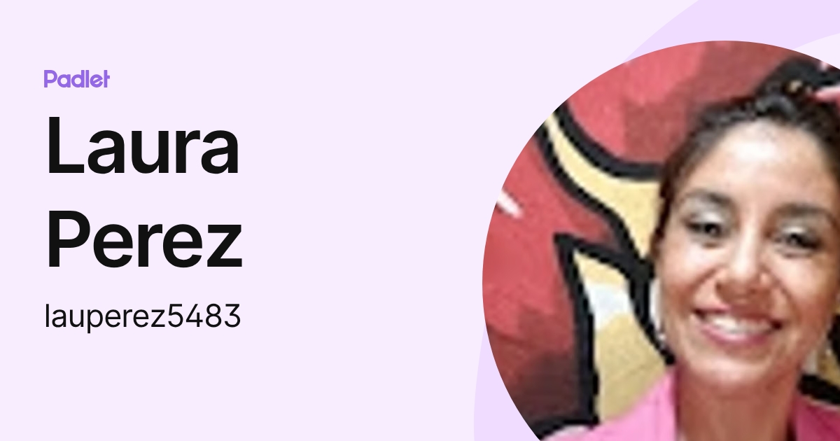 Laura Perez (lauperez5483) profile | Padlet