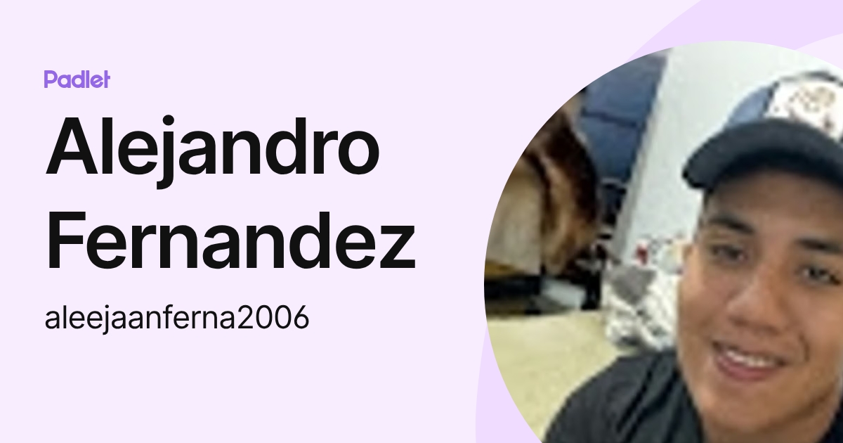 Alejandro Fernandez (aleejaanferna2006) profile | Padlet