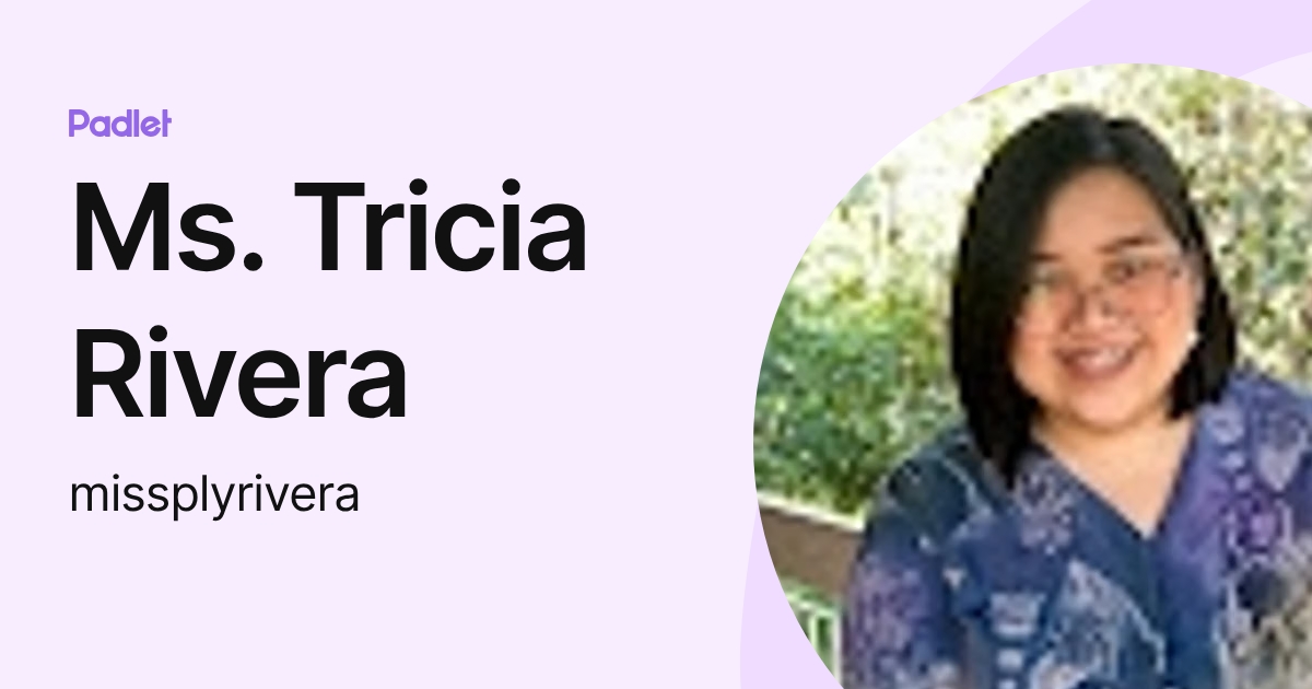 Ms. Tricia Rivera (missplyrivera) profile | Padlet