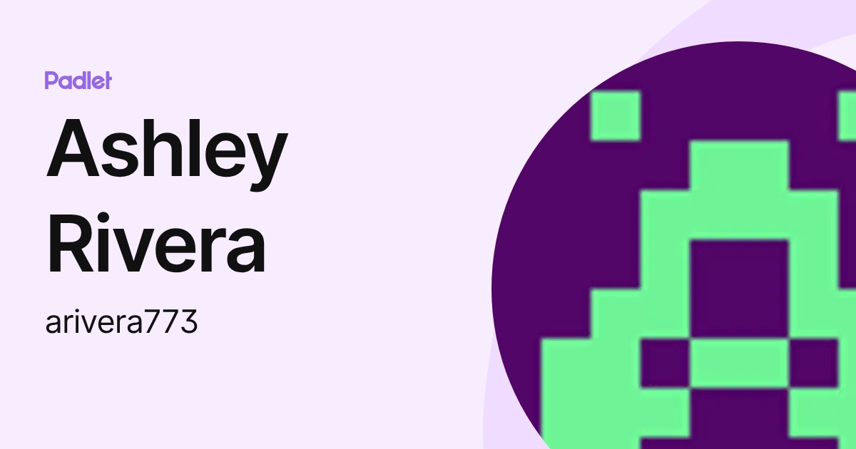 Ashley Rivera (arivera773) profile | Padlet
