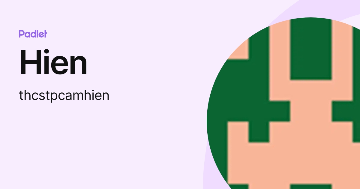 Hien (thcstpcamhien) profile | Padlet