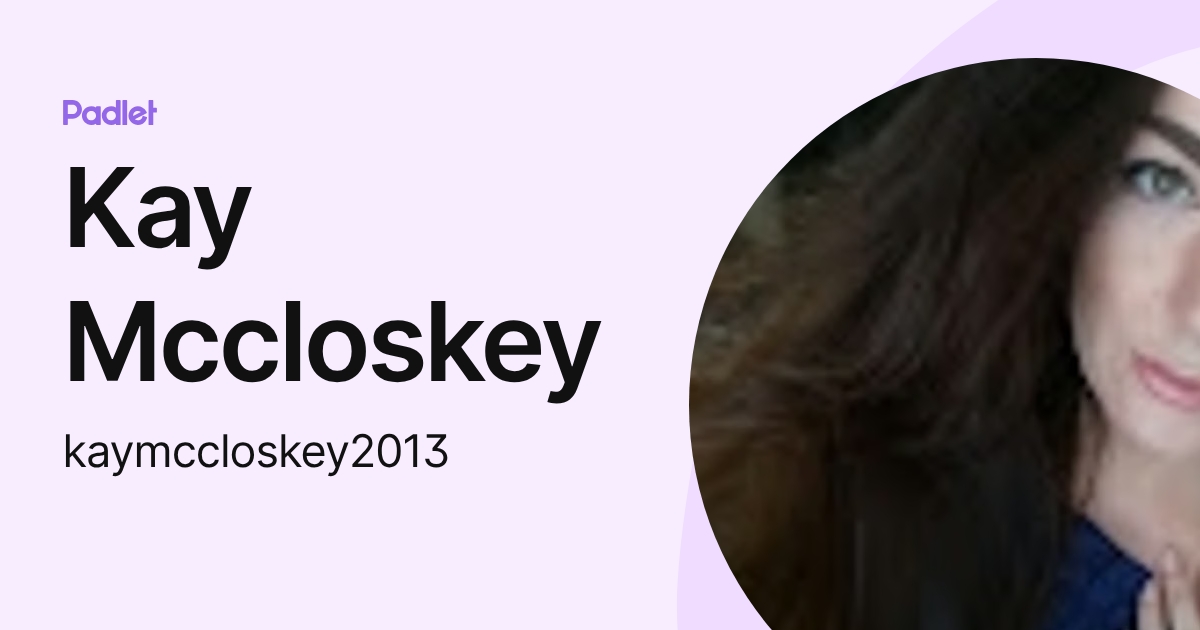 Kay Mccloskey (kaymccloskey2013) profile | Padlet