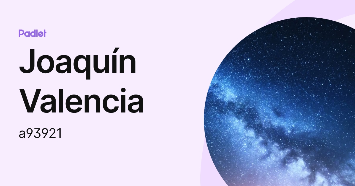 Joaquín Valencia (a93921) profile | Padlet