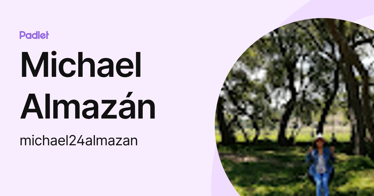 Michael Almazán (michael24almazan) profile | Padlet