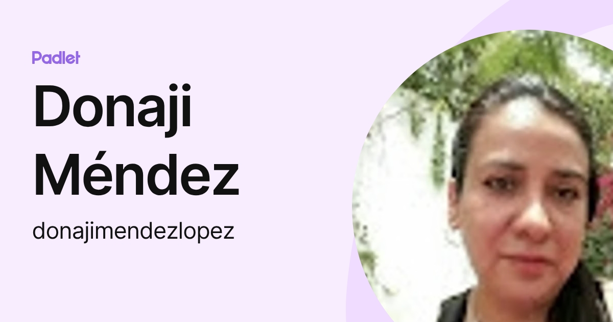 Donaji Méndez (donajimendezlopez) profile | Padlet