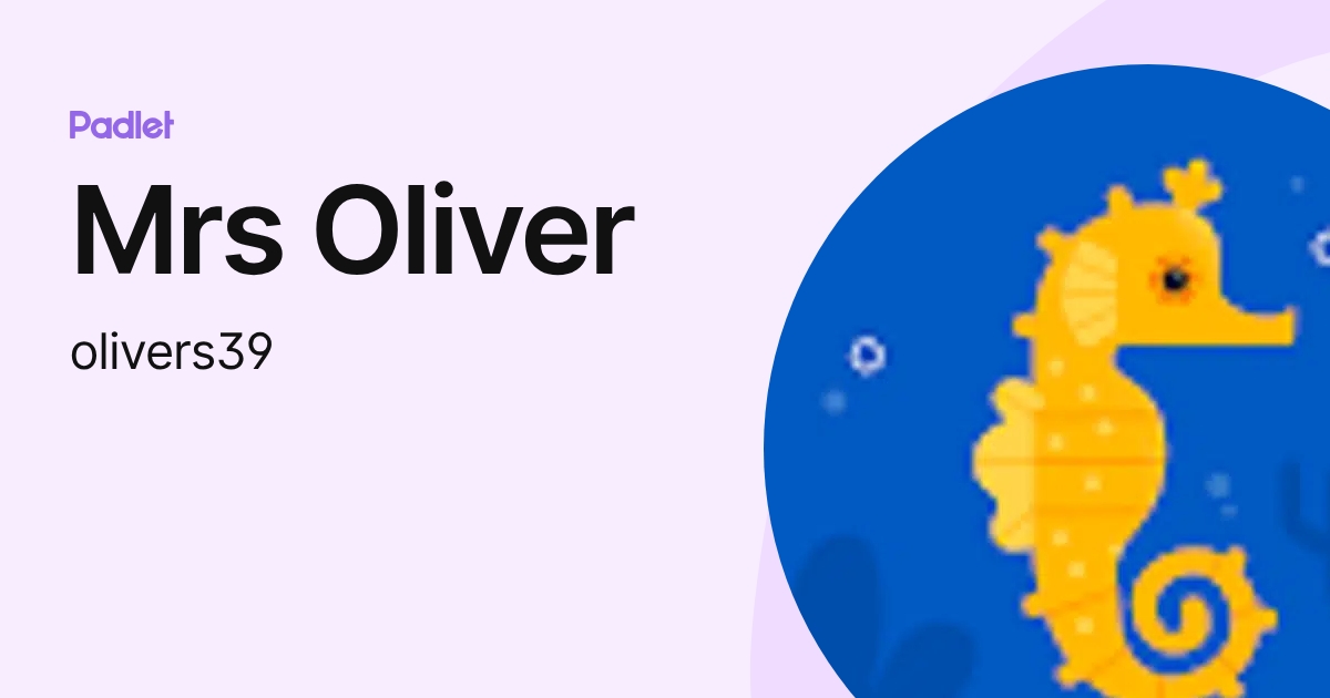 Mrs Oliver (olivers39) profile | Padlet