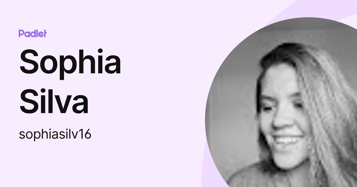 Sophia Silva (sophiasilv16) profile | Padlet