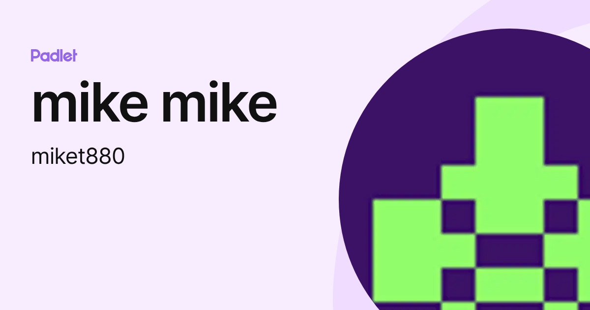 mike mike (miket880) profile | Padlet