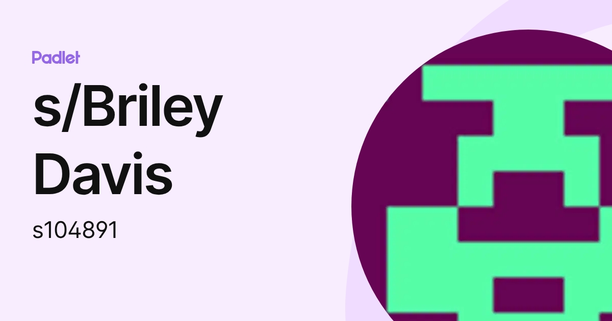 s/Briley Davis (s104891) profile | Padlet