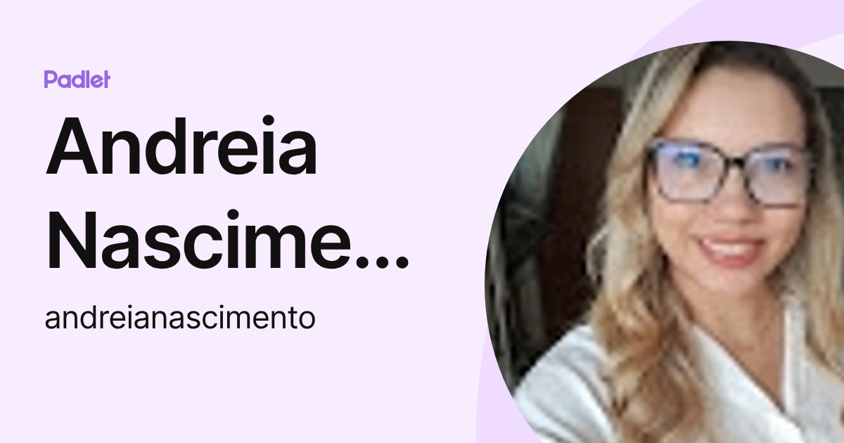 Andreia Nascimento Silva (andreianascimento) profile | Padlet