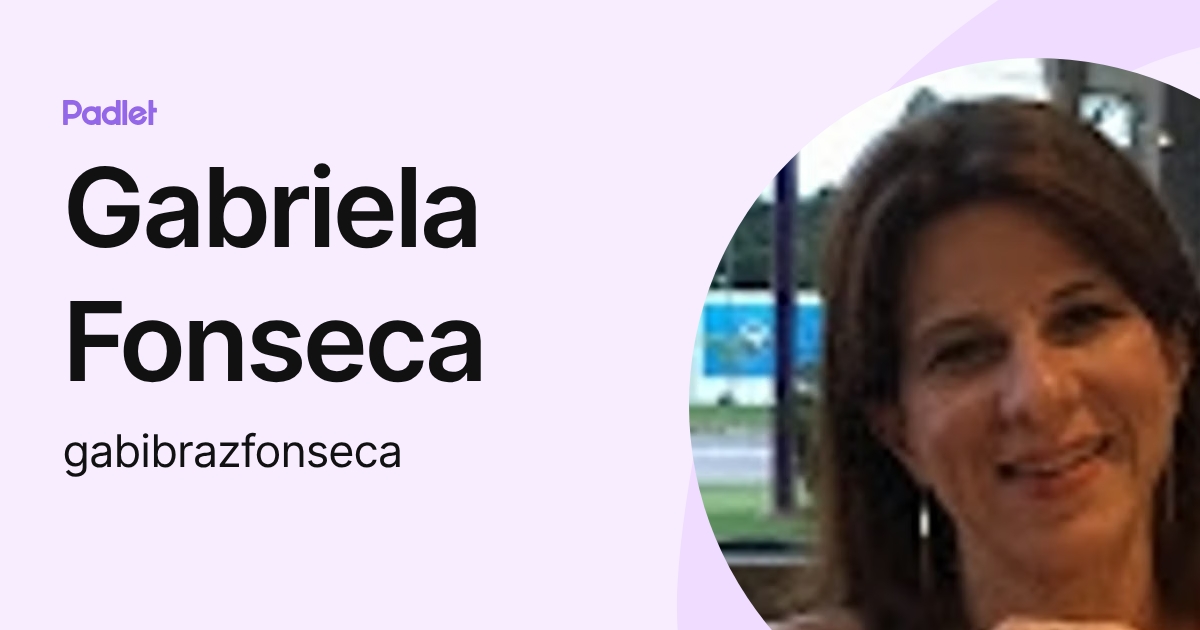 Gabriela Fonseca (gabibrazfonseca) profile | Padlet