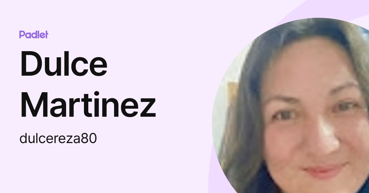 Dulce Martinez (dulcereza80) profile | Padlet