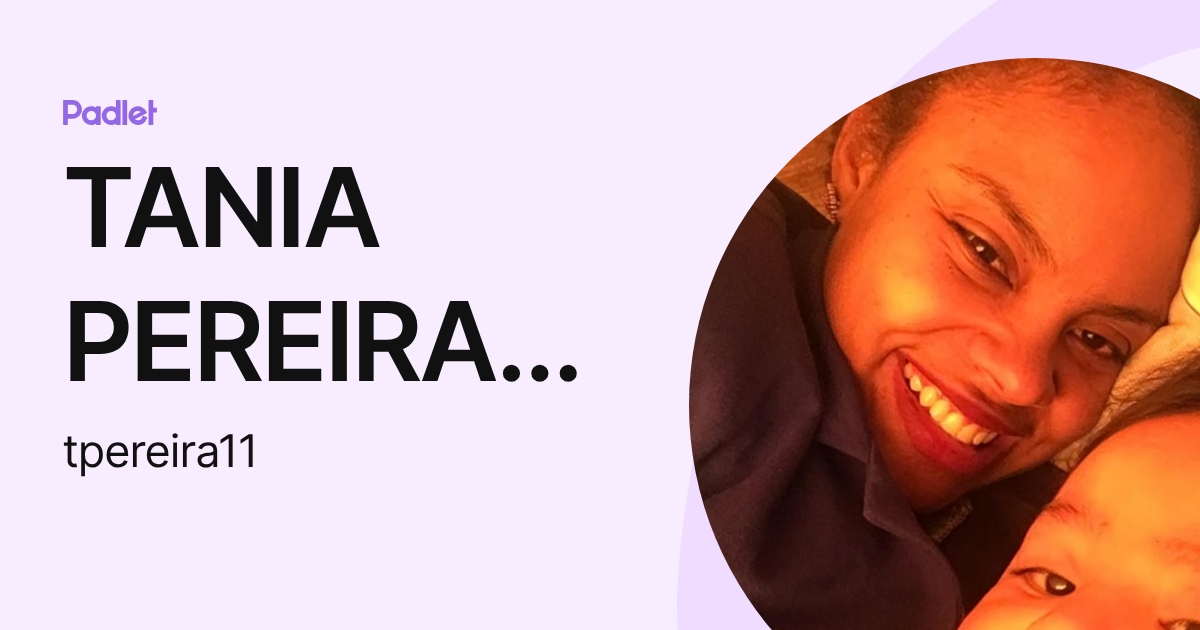 TANIA PEREIRA DA SILVA (tpereira11) profile | Padlet