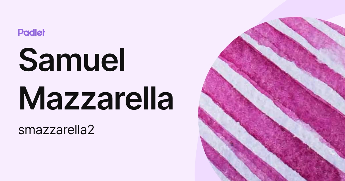 Samuel Mazzarella (smazzarella2) profile | Padlet