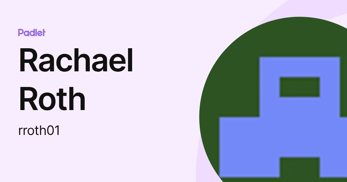 Rachael Roth (rroth01) profile | Padlet