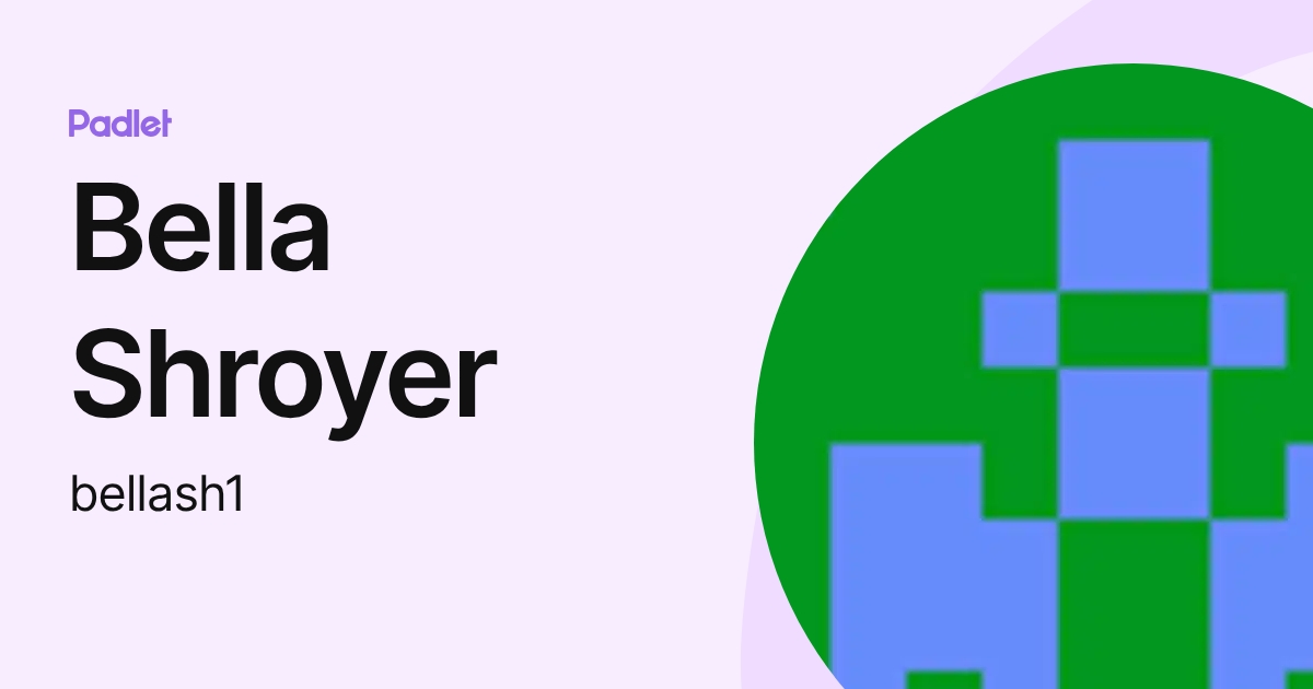 Bella Shroyer (bellash1) profile | Padlet